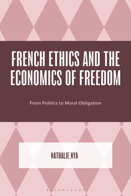 French Ethics and the Economics of Freedom - From Politics to Moral Obligation