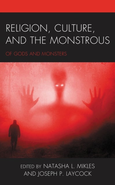 Religion, Culture, and the Monstrous - Of Gods and Monsters