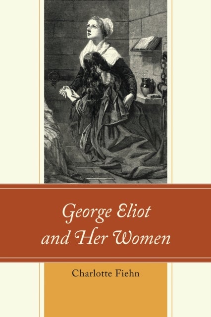 George Eliot and Her Women