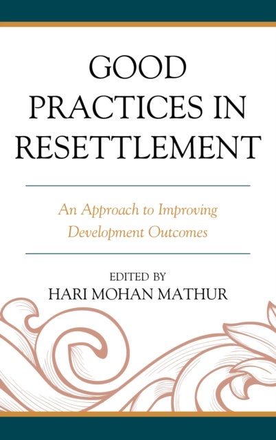 Good Practices in Resettlement - An Approach to Improving Development Outcomes