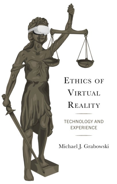 Ethics of Virtual Reality - Technology and Experience