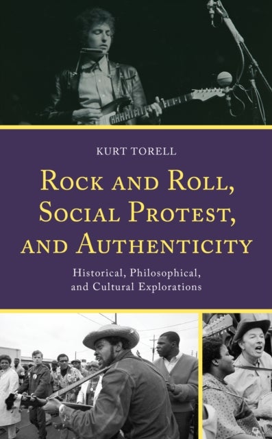 Rock and Roll, Social Protest, and Authenticity - Historical, Philosophical, and Cultural Explorations