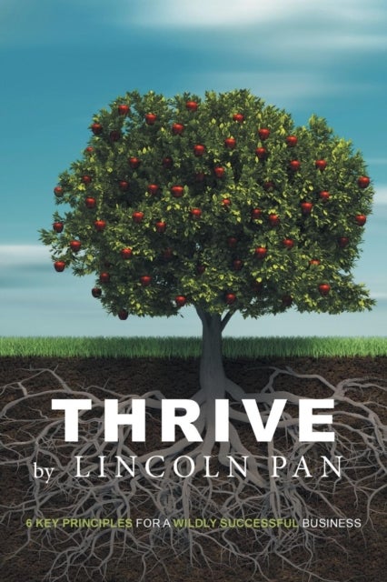 Thrive - 6 Key Principles for a Wildly Successful Business