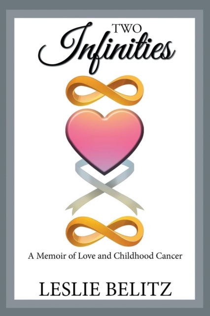 Two Infinities - A Memoir of Love and Childhood Cancer
