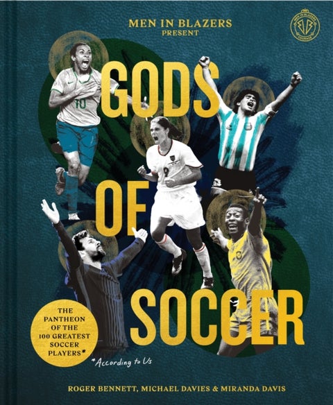 Men in Blazers Present Gods of Soccer - The Pantheon of the 100 Greatest Soccer Players (According to Us)