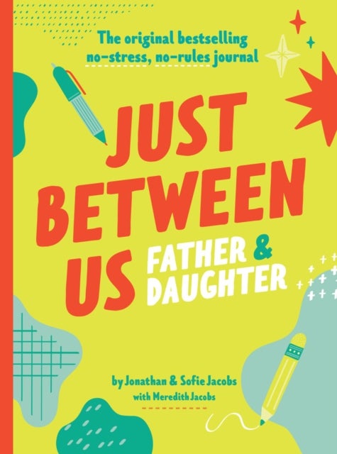 Just Between Us: Father & Daughter - A No-Stress, No-Rules Journal