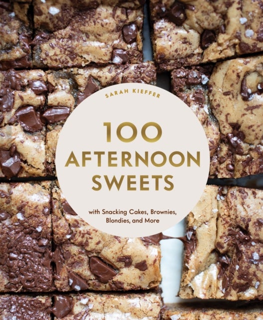 100 Afternoon Sweets - With Snacking Cakes, Brownies, Blondies, and More
