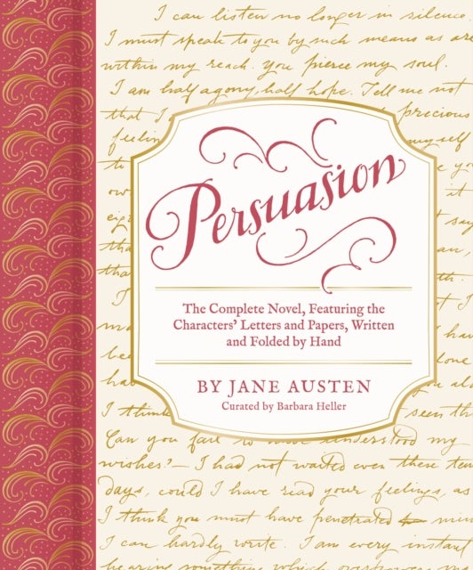 Persuasion - The Complete Novel, Featuring the Characters' Letters and Papers, Written and Folded by Hand