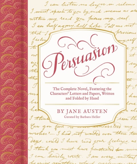 Persuasion - The Complete Novel, Featuring the Characters' Letters and Papers, Written and Folded by Hand