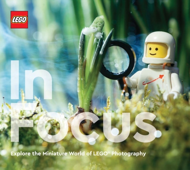 LEGO In Focus - Explore the Miniature World of LEGO Photography