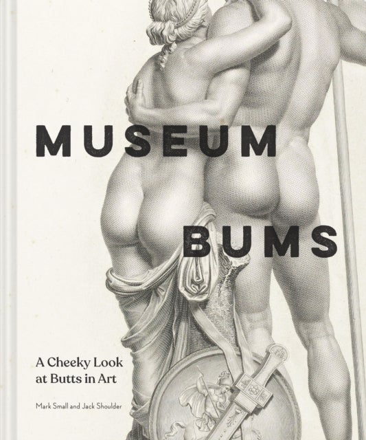 Museum Bums - A Cheeky Look at Butts in Art