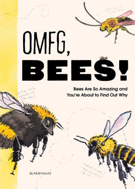 OMFG, BEES! - Bees Are So Amazing and You’re About to Find Out Why