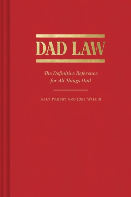 Dad Law - The Definitive Reference for All Things Dad
