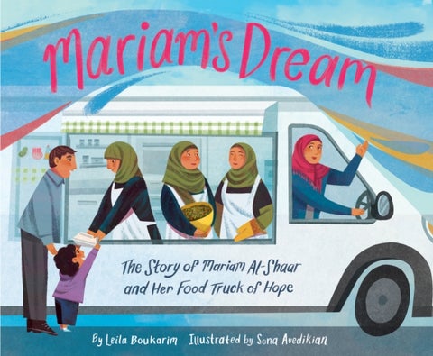Mariam’s Dream - The Story of Mariam Al-Shaar and Her Food Truck of Hope