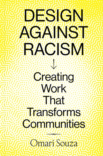 Design Against Racism - Creating Work That Transforms Communities