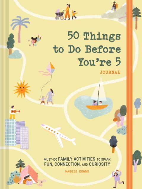 50 Things to Do Before You're 5 Journal - Must-Do Family Activities to Spark Fun, Connection, and Curiosity