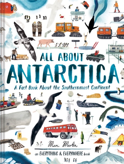 All About Antarctica - A Fact Book About the Southernmost Continent