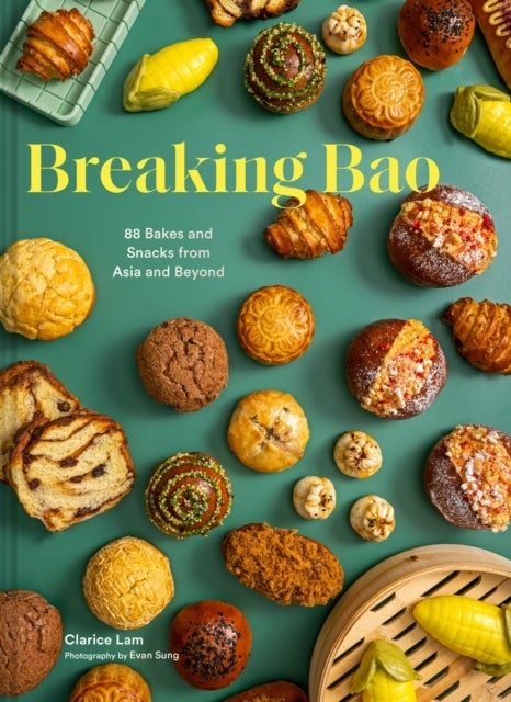 Breaking Bao - 88 Bakes and Snacks from Asia and Beyond