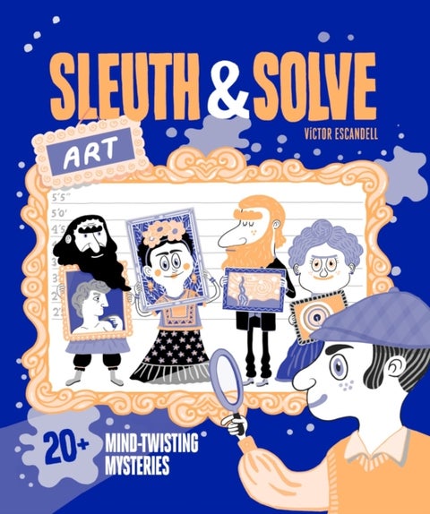 Sleuth & Solve: Art - 20+ Mind-Twisting Mysteries