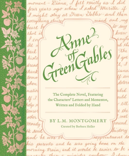 Anne of Green Gables - The Complete Novel, Featuring the Characters' Letters and Mementos, Written and Folded by Hand