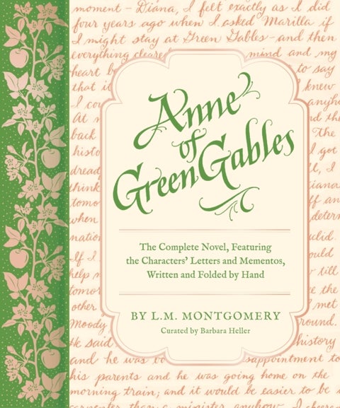 Anne of Green Gables - The Complete Novel, Featuring the Characters' Letters and Mementos, Written and Folded by Hand