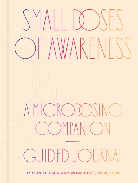 Small Doses of Awareness - A Microdosing Companion—Guided Journal
