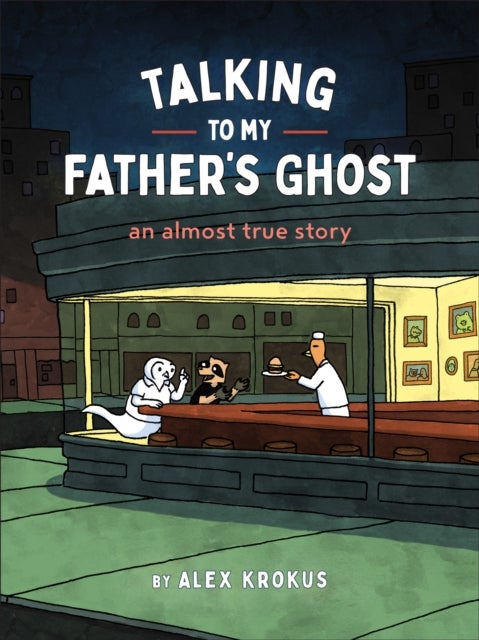 Talking to My Father's Ghost - An Almost True Story