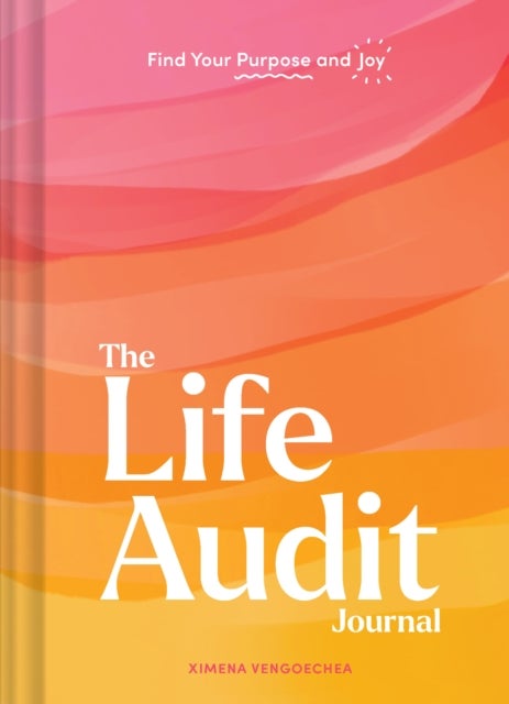 Life Audit Journal - Find Your Purpose and Joy