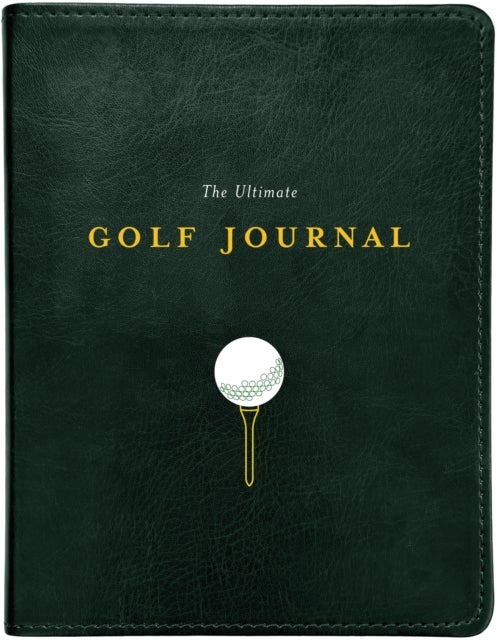 Ultimate Golf Journal - Keeping My Game on Course