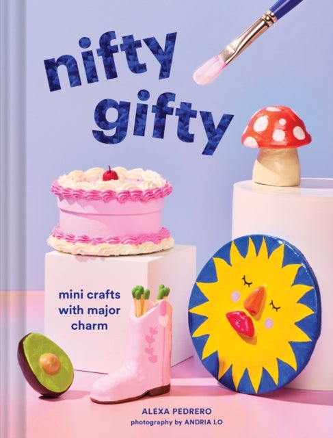 Nifty Gifty - Mini Crafts with Major Charm