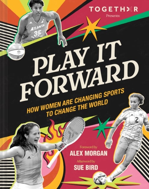Play It Forward - How Women Changed Sports to Change the World