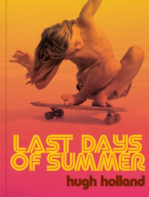 Last Days of Summer - California Skateboarding Archive 1975–1978