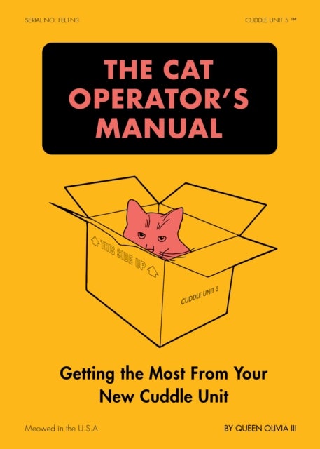 The Cat Operator's Manual - Getting the Most from Your New Cuddle Unit