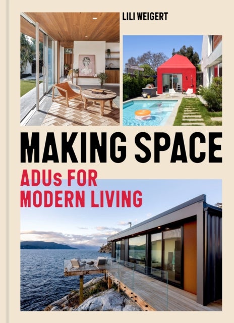 Making Space - ADUs for Modern Living