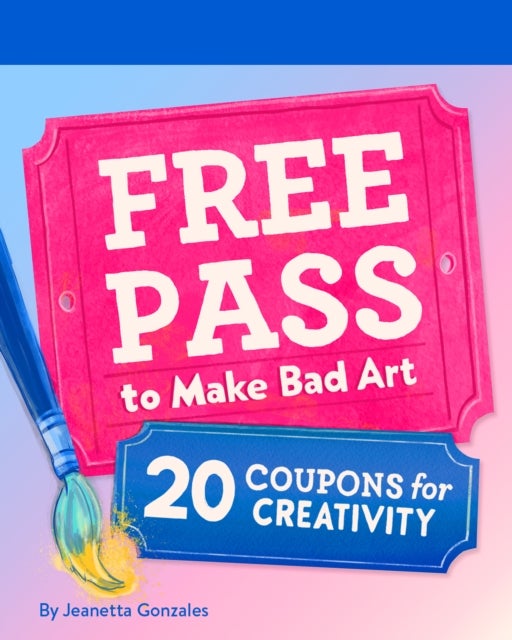 Free Pass to Make Bad Art - 20 Coupons for Creativity