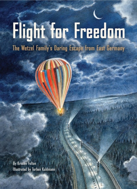 Flight for Freedom - The Wetzel Family's Daring Escape from East Germany