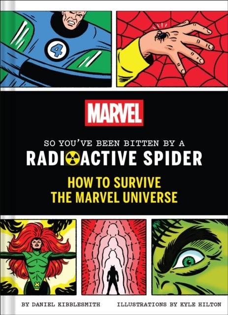 Marvel So You've Been Bitten by a Radioactive Spider - How to Survive the Marvel Universe