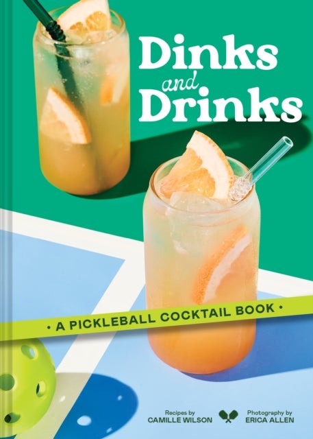 Dinks and Drinks - A Pickleball Cocktail Book