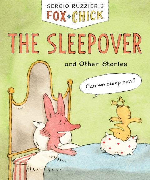 Fox & Chick: The Sleepover - and Other Stories