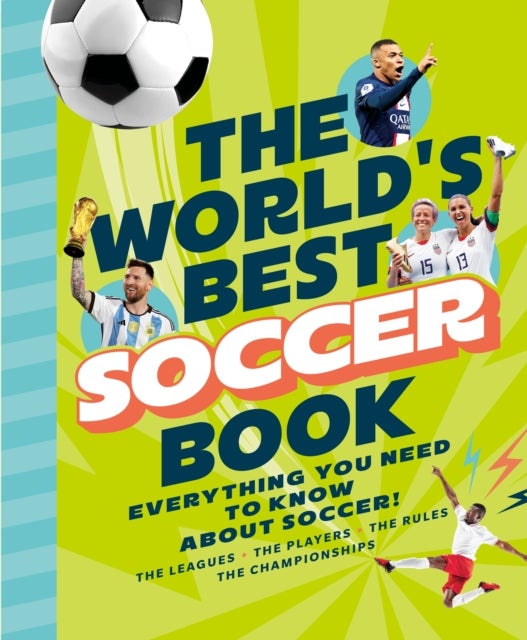 The World's Best Soccer Book - Everything You Need to Know about Soccer!