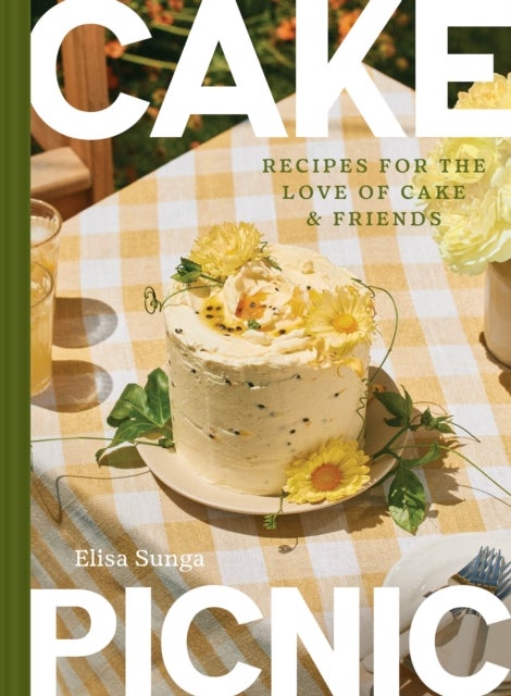 Cake Picnic - Recipes for the Love of Cake & Friends