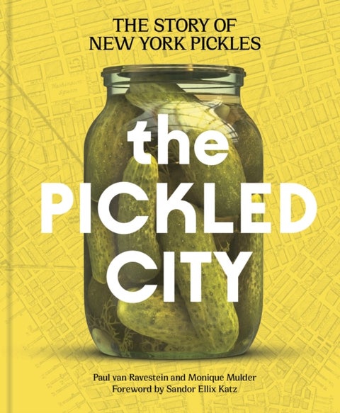 The Pickled City - The Story of New York Pickles