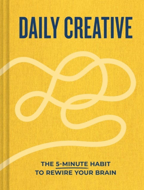 Daily Creative - The 5-Minute Habit to Rewire Your Brain