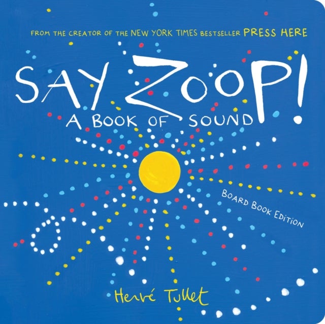 Say Zoop! - A Book of Sound—Board Book Edition