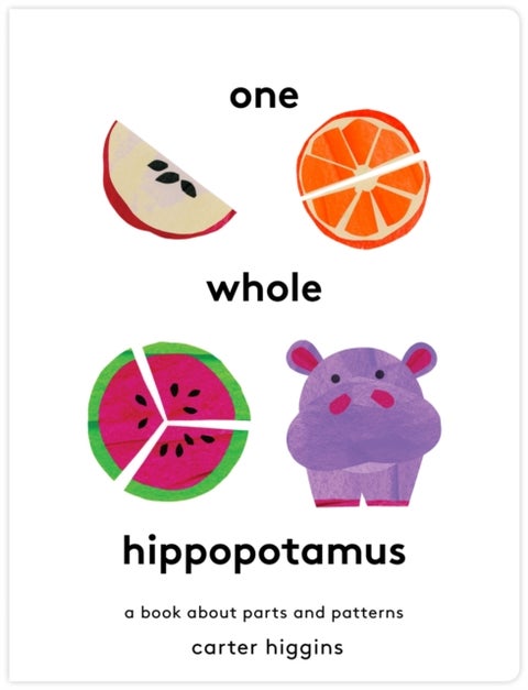 One Whole Hippopotamus - A Book About Parts and Patterns