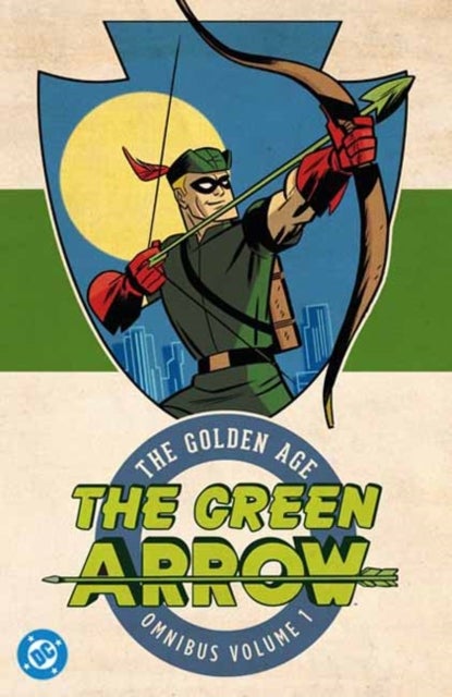 Green Arrow: The Golden Age Omnibus Vol. 1