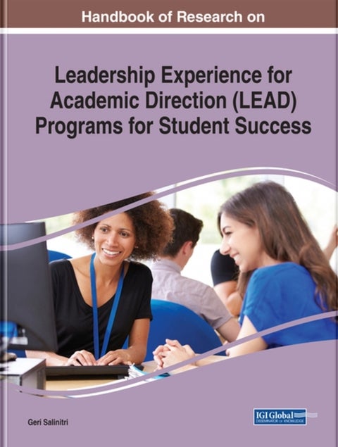 Handbook of Research on Leadership Experience for Academic Direction (LEAD) Programs for Student Suc
