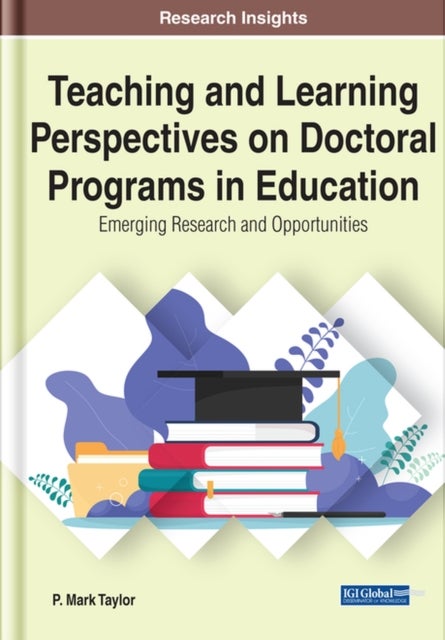 Teaching and Learning Perspectives on Doctoral Programs in Education - Emerging Research and Opportunities