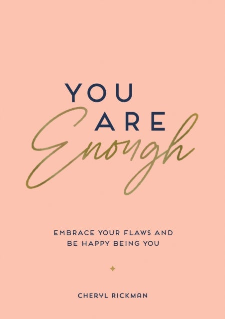You Are Enough - Embrace Your Flaws and Be Happy Being You