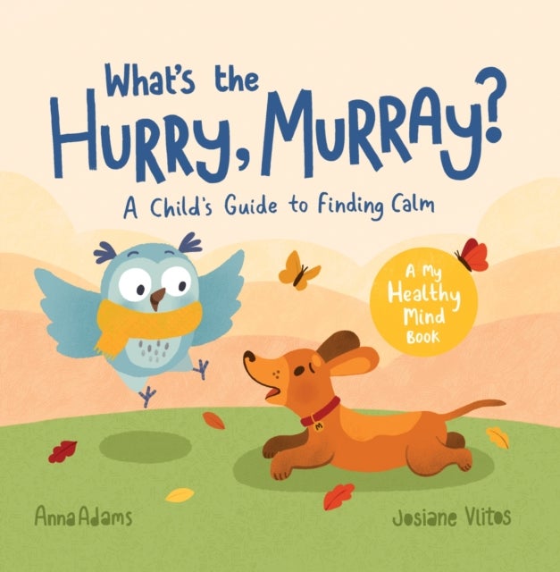 What's the Hurry, Murray? - A Child’s Guide to Finding Calm